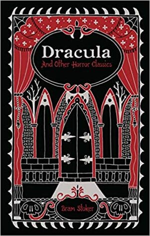 Dracula and Other Horror Classics by Bram Stoker