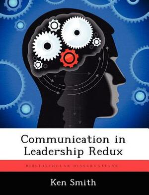 Communication in Leadership Redux by Ken Smith