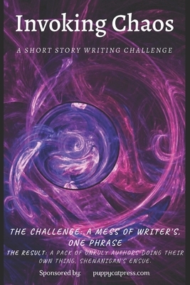 Invoking Chaos: A Short Story Writing Challange by Crystal Sidell, Esther Jacoby, Richard Randall