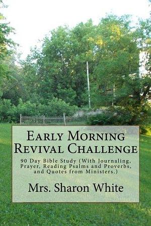 Early Morning Revival Challenge: 90 Day Bible Study by Sharon White