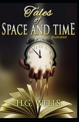 Tales of Space and Time Illustrated by H.G. Wells