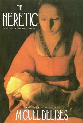 The Heretic: A Novel of the Inquisition by Miguel Delibes, Alfred MacAdam