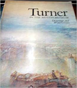 Turner In The British Museum: Drawings And Watercolours: Catalogue Of An Exhibition At The Department Of Prints And Drawings Of The British Museum, 1975 by Joseph Mallord William Turner