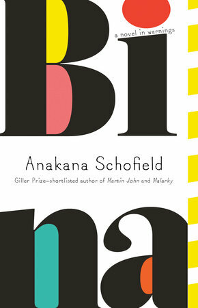 Bina: A Novel in Warnings by Anakana Schofield
