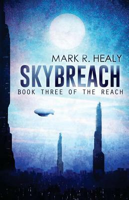 Skybreach (The Reach, Book 3) by Mark R. Healy