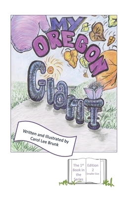 My Oregon Giant: Edition2 by Carol Lee Brunk