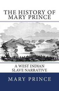 The History of Mary Prince: A West Indian Slave Narrative by Mary Prince