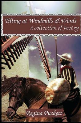 Tilting at Windmills & Words by Regina Puckett