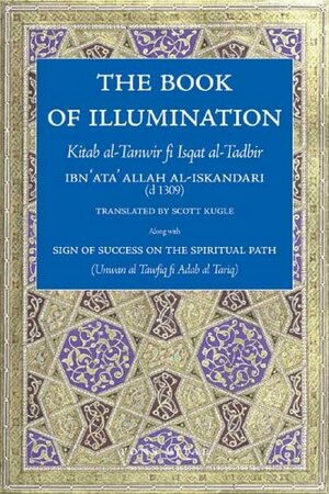 The Book of Illumination: Kitab al-Tanwir fi Isqat al-Tadbir by Ibn ʻAta' Allah al-Iskandari