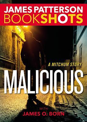 Malicious: A Mitchum Story by James Patterson