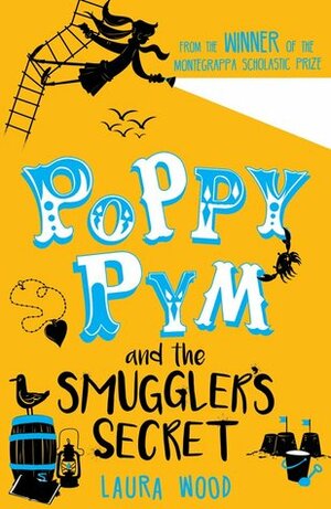 Poppy Pym and the Smuggler's Secret by Laura Wood