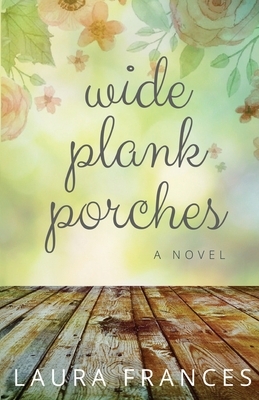 Wide Plank Porches by Laura Frances