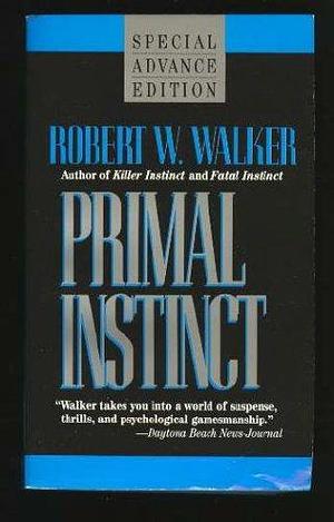 Primal Instinct by Robert W. Walker