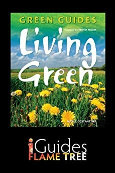 Living Green: The Complete Green Guide by Penney Poyzer, Maria Costantino