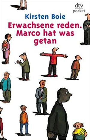 Erwachsene reden. Marco hat was getan. by Kirsten Boie