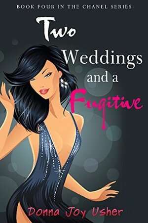 Two Weddings and a Fugitive by Donna Joy Usher
