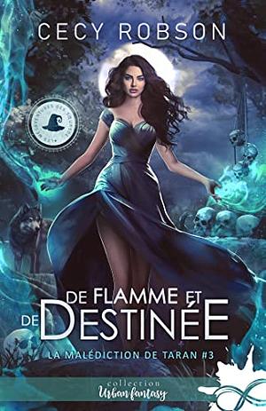 De flamme et de destinée: La malédiction de Taran, T3 by Cecy Robson