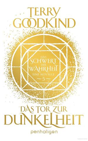 Das Tor zur Dunkelheit - Das Schwert der Wahrheit by Terry Goodkind