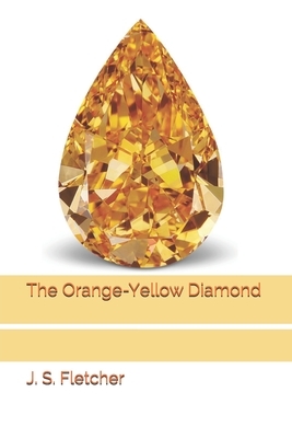 The Orange-Yellow Diamond by J. S. Fletcher