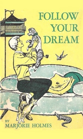 Follow Your Dream by Marjorie Holmes