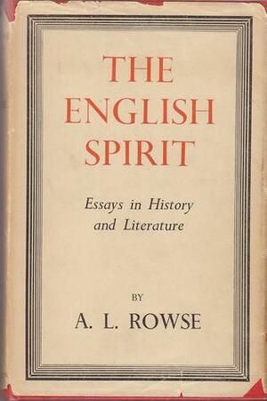 The English Spirit: Essays in History and Literature by A.L. Rowse