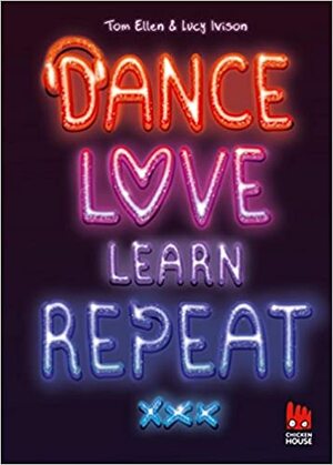 Dance. Love. Learn. Repeat. by Tom Ellen, Lucy Ivison