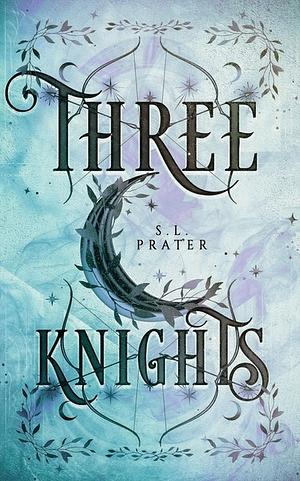 Three Knights by S.L. Prater