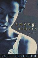 Among Others: A Novel by Lois Griffith