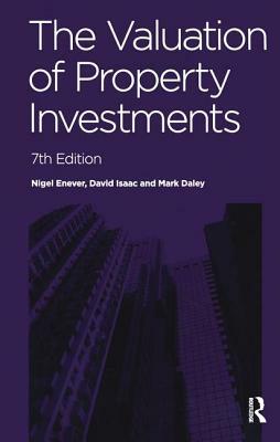 The Valuation of Property Investments by Nigel Enever, David Isaac, Mark Daley