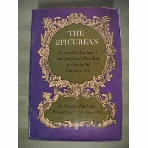 The Epicurean,: A Complete Treatise of Analytical and Practical Studies on the Culinary Art, Including Table and Wine Service ... and a Selection of Interesting Bills of Fare of Delmonico's from 1862 to 1894 by Charles Ranhofer