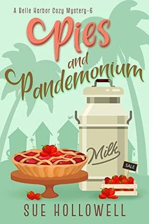 Pies and Pandemonium by Sue Hollowell