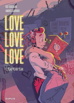 Love love love - Tome 1 - Yeah yeah yeah by Kid Toussaint