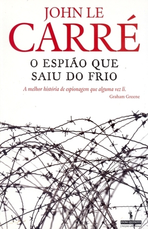 O Espião Que Saiu do Frio by John le Carré, J. Teixeira de Aguilar