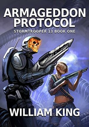 Armageddon Protocol (Stormtrooper 13) by William King