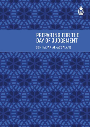 Preparing for the day of judgement by Ibn Hajar al-Asqalani