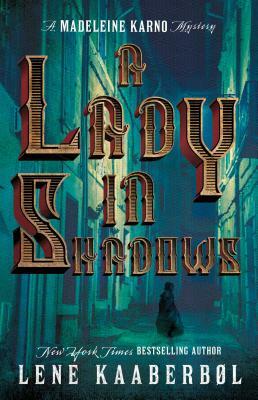 A Lady in Shadows: A Madeleine Karno Mystery by Lene Kaaberbøl