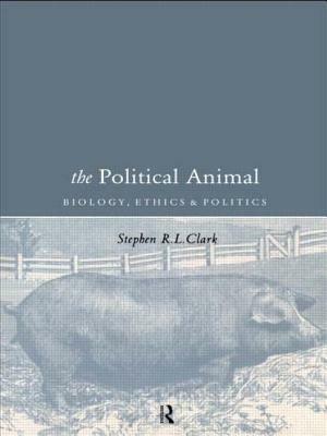 The Political Animal: Biology, Ethics and Politics by Stephen R. L. Clark