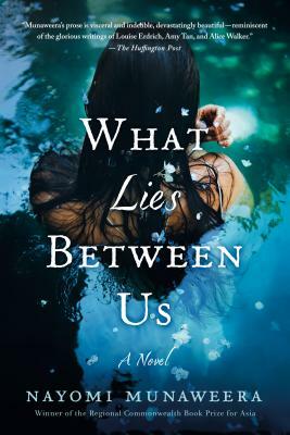 What Lies Between Us by Nayomi Munaweera