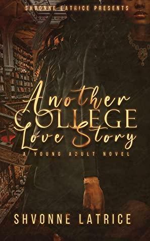 Another College Love Story by Shvonne Latrice