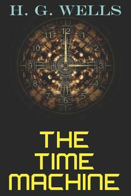 The Time Machine: Book by H. G. Wells by H.G. Wells