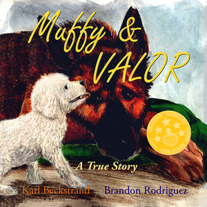 Muffy & Valor: A True Story by Brandon Rodriguez, Karl Beckstrand