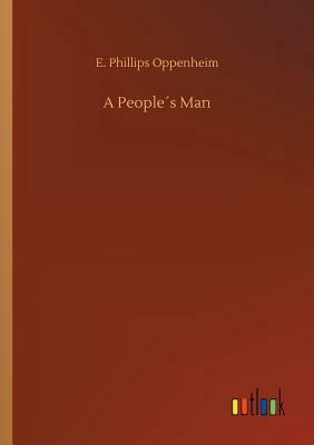 A People´s Man by Edward Phillips Oppenheim