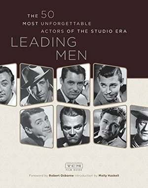 Leading Men: The 50 Most Unforgettable Actors of the Studio Era by Turner Classic Movies
