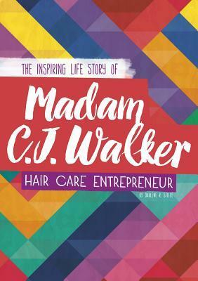 Madam C. J. Walker: The Inspiring Life Story of the Hair Care Entrepreneur by Darlene R. Stille