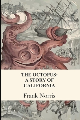 The Octopus: A Story of California by Frank Norris