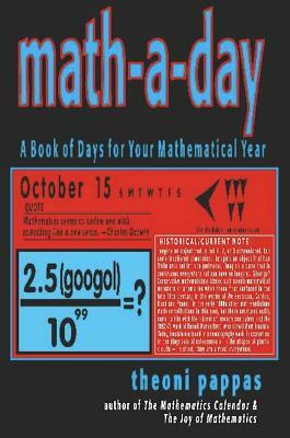 Math-A-Day: A Book of Days for Your Mathematical Year by Theoni Pappas