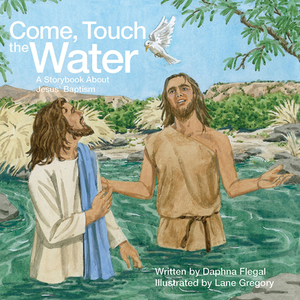 Come, Touch the Water (Pkg of 5): A Storybook about Jesus' Baptism by Daphna Flegal