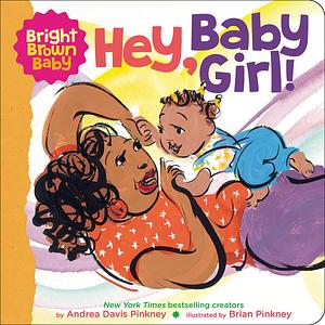 Hey, Baby Girl! by Andrea Davis Pinkney