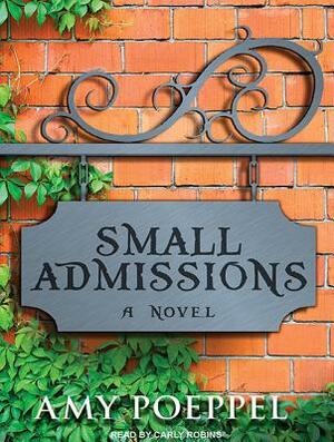 Small Admissions by Amy Poeppel