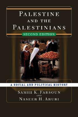 Palestine and the Palestinians: A Social and Political History by Naseer Hasan Aruri, Samih K. Farsoun
